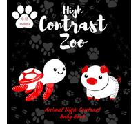 Contrast Zoo: A High-Contrast Animal Adventure for New Borns: Stimulate Early Learning and Visual Development, Black White and Red Animal themed images for Infants 0-12 months