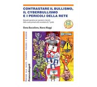 Contrastare il bullismo, il cyberbullismo e i pericoli della rete. Manuale operativo per operatori e docenti, dalla scuola primaria alla secondaria di 2° grado. Con Contenuto digitale (fornito ele...