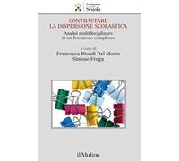Contrastare la dispersione scolastica. Analisi multidisciplinare di un fenomeno complesso