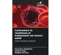 Contrastare la resistenza ai trattamenti nei tumori solidi: Concetti, meccanismi e trattamenti