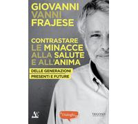 Contrastare le minacce alla salute e all'anima. Delle generazioni presenti e fut