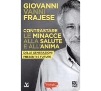 Contrastare le minacce alla salute e all'anima delle generazioni presenti e future