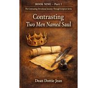 Contrasting Two Men Named Saul: BOOK NINE- Part I The Contrasting Devotional Journey Through Scripture Series