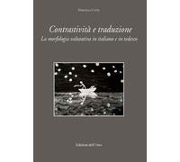 Contrastività e traduzione. La morfologia valutativa in italiano e tedesco...