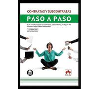 Contratas y subcontratas. Paso a paso: Guía práctica sobre las contratas, subcontratas, la figura del outsourcing y el falso autónomo: 1