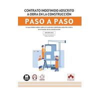 Contrato indefinido adscrito a obra para el sector de la construcción. Paso a paso: Conoce todo lo que debes saber sobre el contrato indefinido adscrito a obra