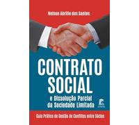 Contrato Social e Dissolução Parcial da Sociedade Limitada: Guia prático de gestão de conflitos entre sócios