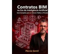 Contratos BIM na Era da Inteligência Artificial: Guia Completo para os Setores Público e Privado