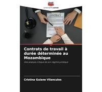 Contrats de travail à durée déterminée au Mozambique: Une analyse critique de son régime juridique