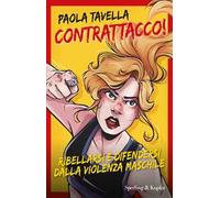 Contrattacco! Ribellarsi e difendersi dalla violenza maschile