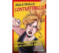 Contrattacco! Ribellarsi e difendersi dalla violenza maschile