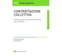 Contrattazione collettiva. Profili giuridici, strumenti operativi, casi aziendali