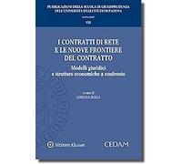Contratti di rete e le nuove frontiere del contratto: modelli giuridici e strutture economiche a confronto