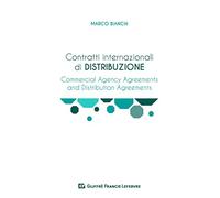 Contratti internazionali di distribuzione. Commercial Agency Agreement e Distribution Agreement