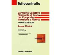 Contratto collettivo nazionale di lavoro del comparto Istruzione e Ricerca. Triennio 2016-2018. Sezione Scuola