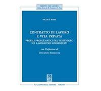 Contratto di lavoro e vita privata. Profili problematici del controllo sui lavoratori subordinati