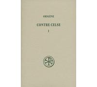 Contre Celse: Tome 1 (Livres I et II)