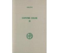 Contre Celse. Tome 2, Livres 3 Et 4, Edition Bilingue Francais-Grec