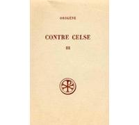 Contre Celse. Tome 3, Livres 5 Et 6, Edition Bilingue Francais-Grec