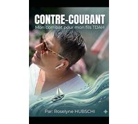 Contre-courant: Mon combat pour mon fils tdah