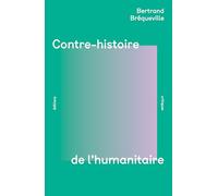 Contre-histoire de l'humanitaire