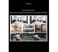 Contre l’oubli, les traces. Objets, images et engagement historique face aux résurgences autoritaires