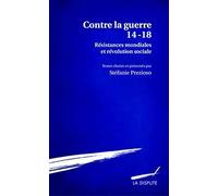 Contre la Guerre 14-18: Résistances mondiales et révolution sociale
