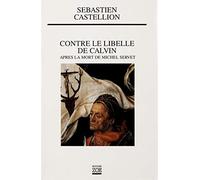 Contre le libelle de Calvin: Après la mort de Michel Servet