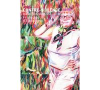 Contre violence ou la Résistance à l'Etat: Précédé de "Mise au poing" : l'engagement en radicalité de Françoise d'Eaubonne