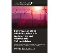Contribución de la administración a la creación de una microcentral hidroeléctrica: Hacia el uso de energías renovables para el desarrollo de zonas rurales o urbano-rurales en la RDC