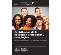 Contribución de la educación profesional y tecnológica: Mejorar la empleabilidad y los ingresos de las mujeres