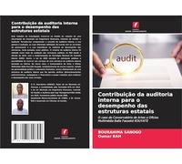 Contribuição da auditoria interna para o desempenho das estruturas estatais: O caso do Conservatório de Artes e Ofícios Multimédia Balla Fasseké KOUYATE