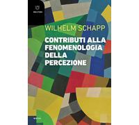 Contributi alla fenomenologia della percezione - Schapp Wilhelm