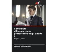 Contributi all'educazione protestante degli adulti 4: Religione e politica