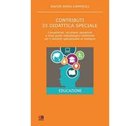 Contributi di didattica speciale. Competenze, strumenti operativi e linee guida metodologico-didattiche per il docente specializzato al sostegno