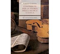 Libri Fabrizio Guidotti - Contributi Per La Storia Della Musica A Lucca