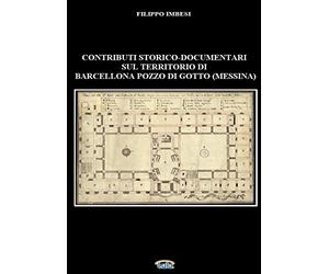 CONTRIBUTI STORICO-DOCUMENTARI SUL TERRITORIO DI BARCELLONA POZZO DI GOTTO (MESSINA)