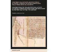 Contributi sull'attività architettonica di Orazio Torriani tra Roma e Bracciano nella prima metà del Seicento. Ediz. italiana e inglese