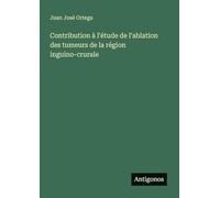 Contribution à l'étude de l'ablation des tumeurs de la région inguino-crurale