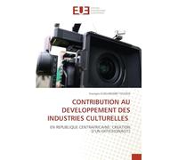 CONTRIBUTION AU DEVELOPPEMENT DES INDUSTRIES CULTURELLES: EN REPUBLIQUE CENTRAFRICAINE: CREATION D'UN OFFICE(ONACIT)