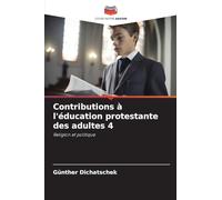 Contributions à l'éducation protestante des adultes 4: Religion et politique