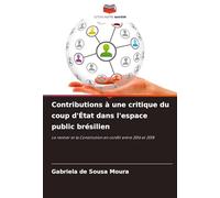 Contributions à une critique du coup d'État dans l'espace public brésilien: Le rentier et la Constitution en conflit entre 2016 et 2018