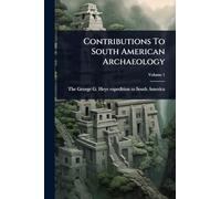 Contributions To South American Archaeology