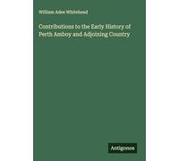 Contributions to the Early History of Perth Amboy and Adjoining Country