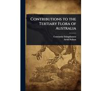 Contributions to the Tertiary Flora of Australia