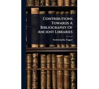 Contributions Towards A Bibliography Of Ancient Libraries