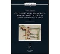 Contributo a una bibliografia sui comuni della Toscana. I comuni della Pro...