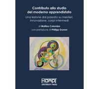 Contributo allo studio del moderno apprendistato. Una lezione dal passato ...