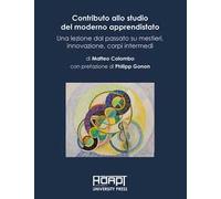 Contributo allo studio del moderno apprendistato. Una lezione dal passato su mestieri, innovazione, corpi intermedi