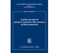 Contributo allo studio del principio di «promozione» della concorrenza nel diritto amministrativo